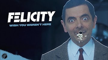 Felicity - Wish You Weren