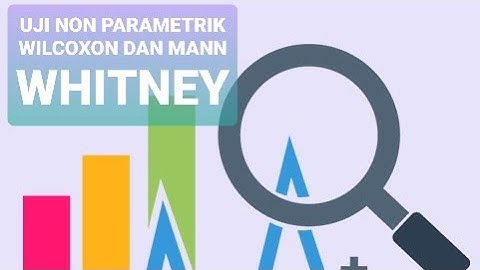 UJI NON PARAMETRIK 1 WILCOXON DAN MANN WHITNEY DENGAN SPSS 23