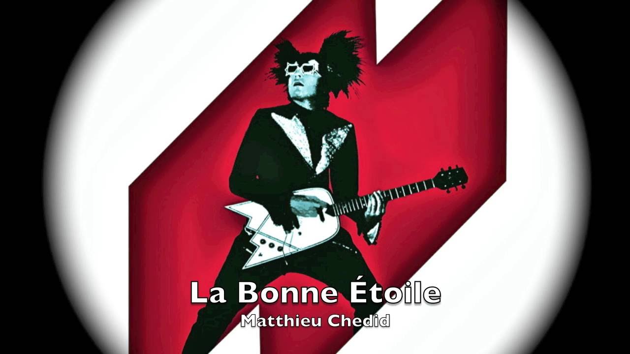 La Bonne Étoile. Matthieu Chedid - YouTube