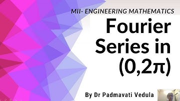 Fourier Series in the Interval (0,2π) | M II | Engineering Mathematics | DBATU | Dr Padmavati Vedula
