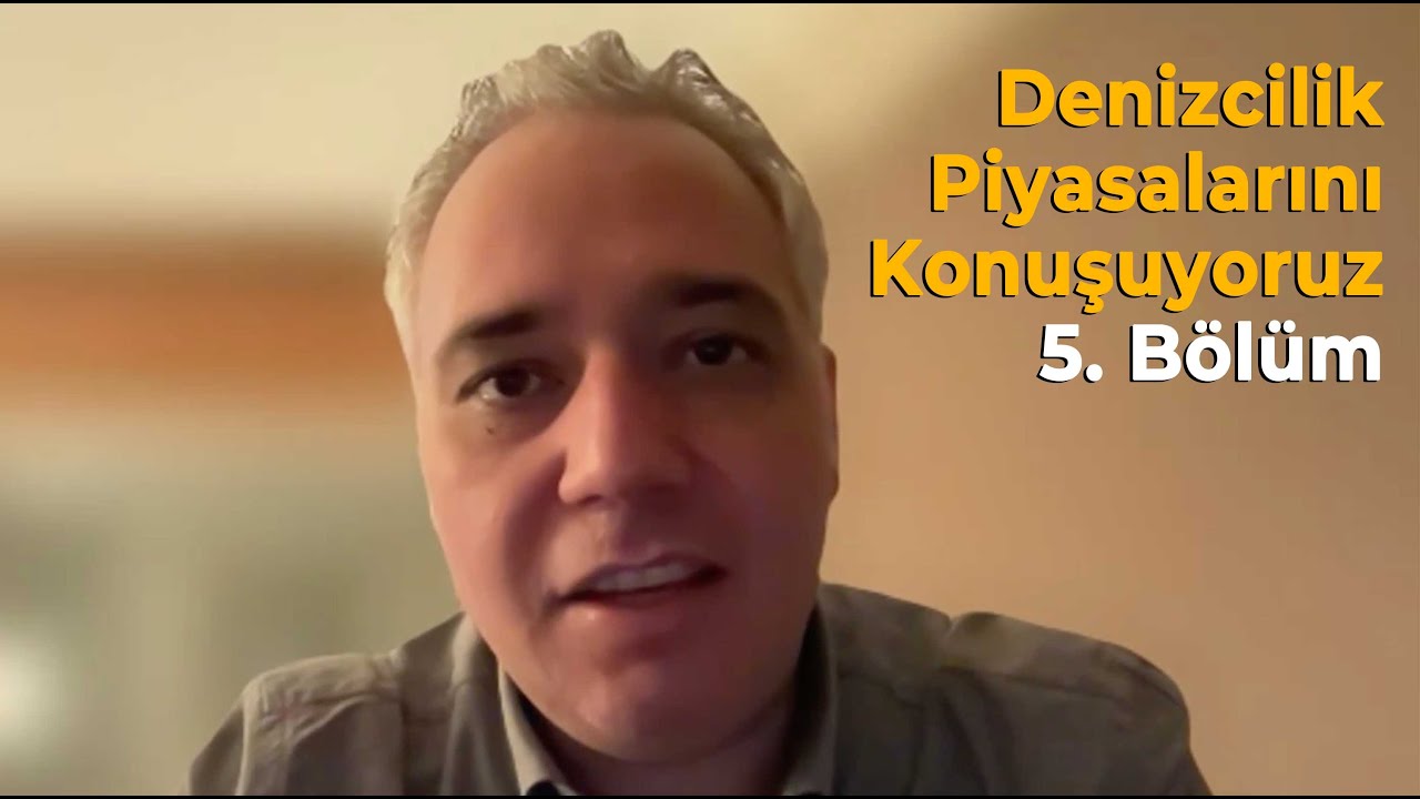 Denizcilik Piyasalarını Konuşuyoruz 5. Bölüm (Ekim-Kasım)