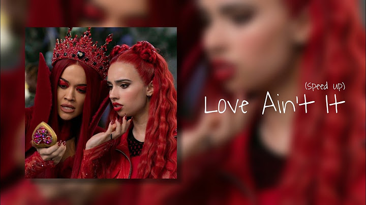 Love Ain't It - @ritaora, @kyliecantrall (from Descendants: The Rise of Red) (speed up)
