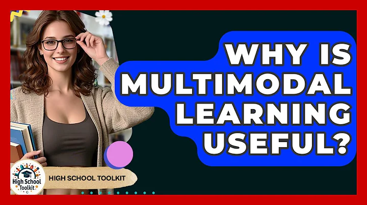 Why Is Multimodal Learning Useful? - High School Toolkit
