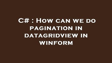 C# : How can we do pagination in datagridview in winform