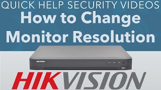 hikvision dvr how to change the monitor resolution for live hd cctv