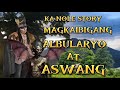 KA NOLE STORY MAGKAIBIGANG ALBULARYO AT ASWANG true story #pinoyhorrorstory