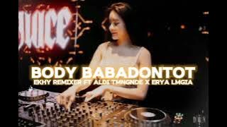 DISKOTANAH🔥‼️BODY BABADONTOT - EKHY REMIXER FT ALDI TMNGNDE X ERYA LMGIA 2024