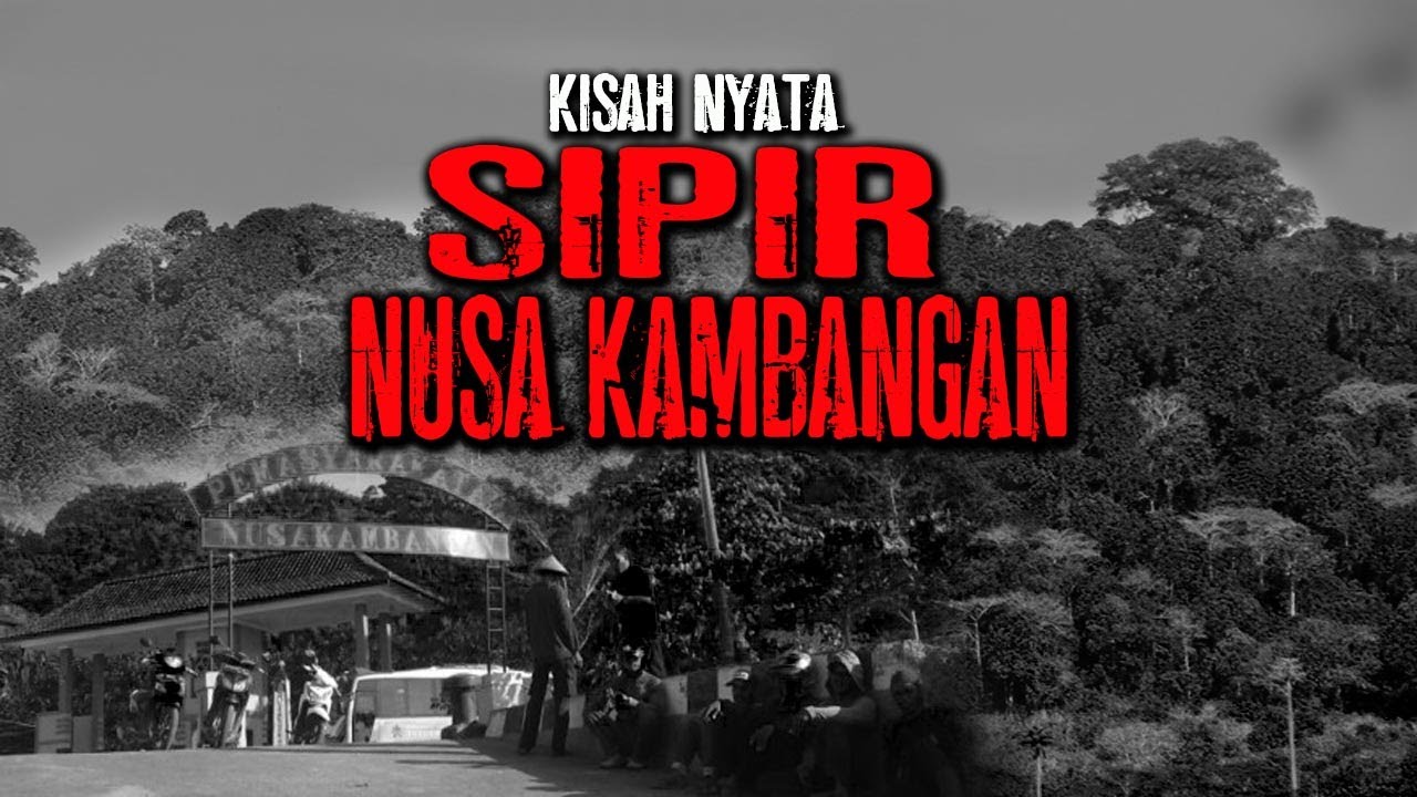 KISAH NYATA PENGAKUAN SIPIR NUSA KAMBANGAN