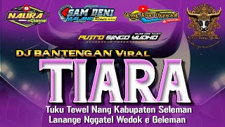 DJ BANTENGAN TERBARU TIARA ‼️ Viral Tik Tok Banteng Putro Singo Yudho