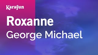 Roxanne - George Michael | Karaoke Version | KaraFun chords
