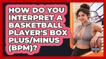 How Do You Interpret A Basketball Player