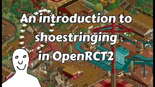 An introduction to shoestringing in OpenRCT2