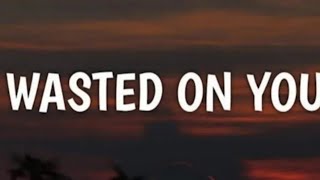 Morgan Wallen - Wasted On You Lyrics Song