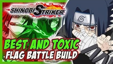 BEST and TOXIC FLAG BATTLE build | Naruto to Boruto Shinobi Striker GAMEPLAY