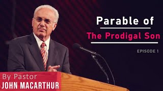 Parable of The Prodigal Son | Pastor John Macarthur | Ep1 | LUKE 15:1116 | Depraved TV