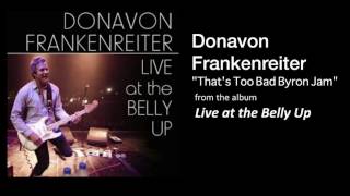 Watch Donavon Frankenreiter Thats Too Bad byron Jam video