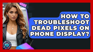 How To Troubleshoot Dead Pixels On Phone Display? - Phone Fix and Features