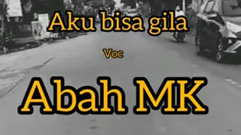 Abah mk _ aku bisa gila