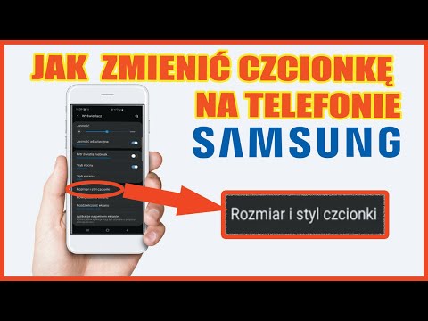 Jak zmienić czcionkę w telefonie samsung? Rozmiar i styl czcionki?