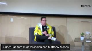 Super Random | Conversación onlive con Matthew Manos