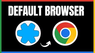 How to Make Google Chrome Your Default Browser - Full Guide