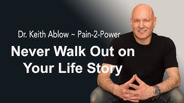 Dr. Keith Ablow - Never Walk Out on Your Life Story