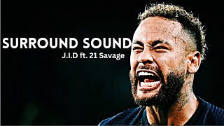 Neymar Jr ❯ J.I.D - Surround Sound ft. 21 Savage ● Skills & Goals | HD