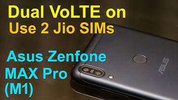 Dual VoLTE support on Asus Zenfone Max Pro M1, how to setup and use 2 Jio SIM together