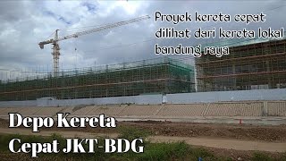 Proyek Depo Kereta Cepat dilihat dari KA Lokal Bandung Raya