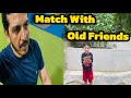 Match With Old Friends 🎾🏏