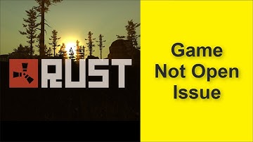 How to Fix Rust Game Not Open Issue 2025