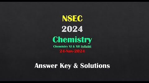 NSEC 2024 | Chemistry Olympiad | Ans Key [Stay tuned for Video Solutions]