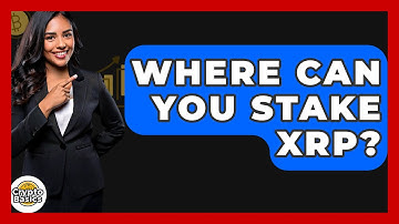 Where Can You Stake XRP? - CryptoBasics360.com