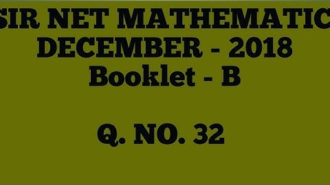CSIR-NET-DECEMBER, 2018, Booklet - B, Q. NO. 32