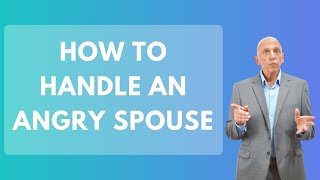 How To Handle An Angry Spouse | Anger Part 2 | Paul Friedman