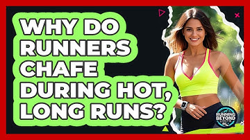 Why Do Runners Chafe During Hot, Long Runs? - Running Beyond Limits