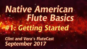 Native American Flute Basics #1: Getting Started
