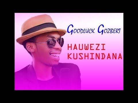 GOODLUCK GOZBERT _ HAUWEZI KUSHINDANA COVERED BY (DIRECTOR P TACH)