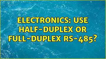 Electronics: Use half-duplex or full-duplex RS-485? (2 Solutions!!)