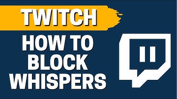 How To Block Whispers From Strangers On Twitch