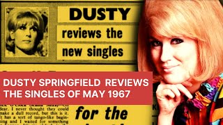 Dusty Springfield Reviews the Singles of May 1967