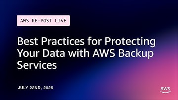 AWS re:Post Live | Best Practices for Protecting Your Data with AWS Backup Services