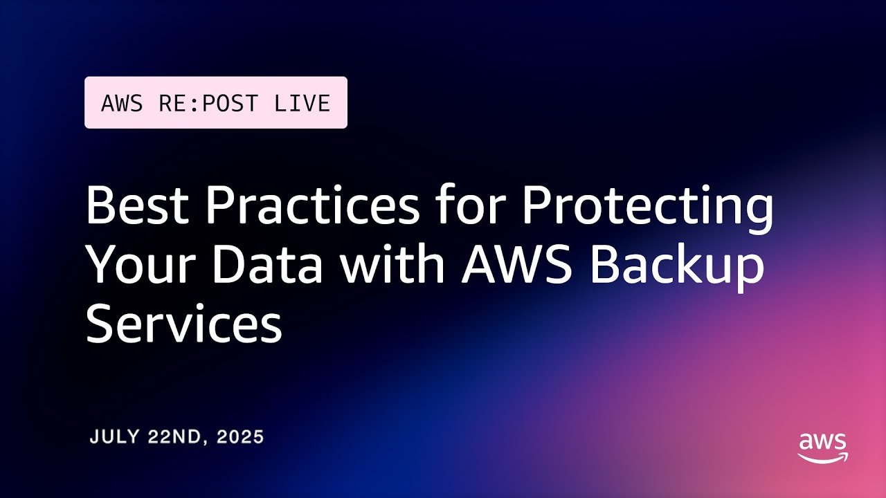 AWS re:Post Live | Best Practices for Protecting Your Data with AWS Backup Services