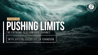 Episode 155: Pushing Limits: The Extreme Performance Journey (Justin Frandson)