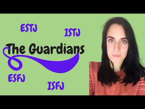 THE GUARDIANS: ESTJ, ISTJ, ESFJ, ISFJ