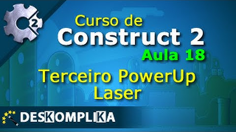 Aula 18 - Terceiro PowerUp, Laser - Construct 2 e Construct 3 - Cloud5