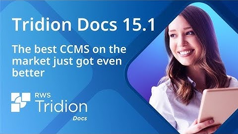 Introducing Tridion Docs 15.1 | The best CCMS on the market just got even better