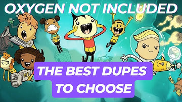 How to choose THE BEST DUPES for BEGINNERS in Oxygen Not Included
