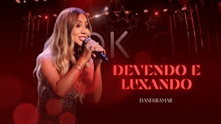 Dani Kramar - Devendo e Luxando (DVD Estrelar)