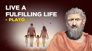 How To Live A Fulfilling Life  Plato (Platonic Idealism)